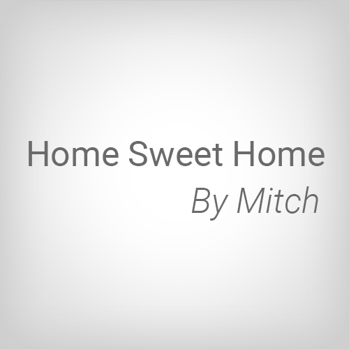 Home Sweet Home By Mitch